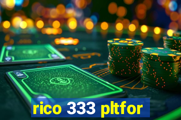 rico 333 pltfor